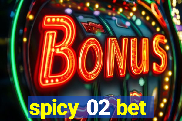 spicy 02 bet